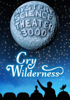 Mystery Science Theater 3000: Cry Wilderness by Ray, Jonah