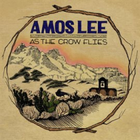 As The Crow Flies by Amos Lee
