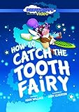 How to catch the Tooth Fairy 