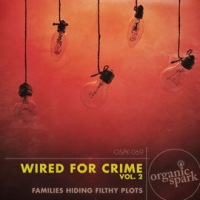 Wired For Crime, Vol. 2 by Organic Spark