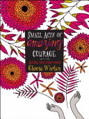 Small acts of amazing courage by Whelan, Gloria