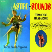 Astro Sounds - From Beyond the Year 2000 (Remastered from the Original Alshire Tapes) by 101 Strings Orchestra