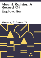 Mount Rainier, a record of exploration by Meany, Edmond S