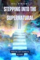 Stepping Into the Supernatural by Vincent, Bill