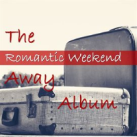 The_Romantic_Weekend_Away_Album