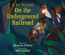 If you traveled on the Underground Railroad by Wilkins, Ebony