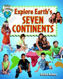 Explore Earth's seven continents by Kalman, Bobbie