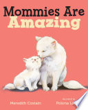 Mommies are amazing by Costain, Meredith