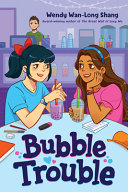 Bubble trouble by Shang, Wendy Wan Long