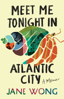Meet me tonight in Atlantic City by Wong, Jane