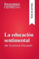 La educación sentimental de Gustave Flaubert (Guía de lectura) by ResumenExpress.com