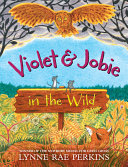 Violet & Jobie in the wild by Perkins, Lynne Rae