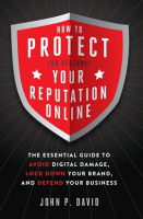 How_to_Protect__Or_Destroy__Your_Reputation_Online