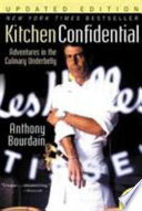 Kitchen confidential : adventures in the culinary underbelly by Bourdain, Anthony