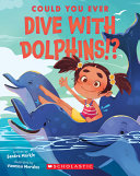 Could you ever dive with dolphins!? by Markle, Sandra