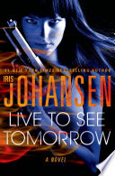 Live to see tomorrow by Johansen, Iris
