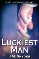 Luckiest Man by Snyder, J. M