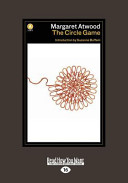 The circle game by Atwood, Margaret