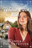 The Walnut Creek wish by Brunstetter, Wanda E