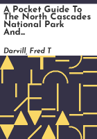 A pocket guide to the North Cascades National Park and associated recreational complex by Darvill, Fred T