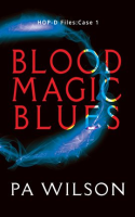 Blood Magic Blues by Wilson, P. A