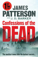 Confessions of the Dead: From the Authors of Death of the Black Widow by Patterson, James