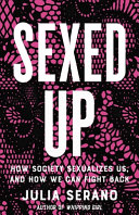 Sexed up by Serano, Julia