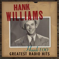 Hank 100: Greatest Radio Hits by Hank Williams