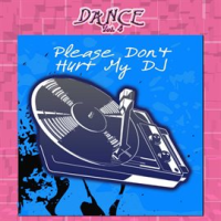 Dance Vol. 4: Please Don't Hurt My DJ by CueHits