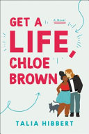 Get a life, Chloe Brown by Hibbert, Talia