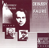 Debussy: 12 Etudes / Faure: Preludes by Jeffrey Swann