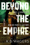 Beyond the empire by Wagers, K. B
