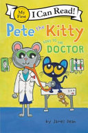 Pete the Kitty goes to the doctor by Dean, Kim