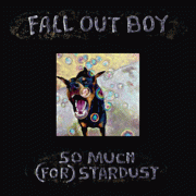 So much (for) stardust by Fall Out Boy (Musical group)