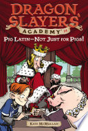 Pig Latin : not just for pigs! by McMullan, Kate