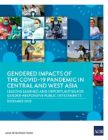 Gendered Impacts of the COVID-19 Pandemic in Central and West Asia by Authors, Various