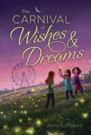 The carnival of wishes and dreams by Lundquist, Jenny
