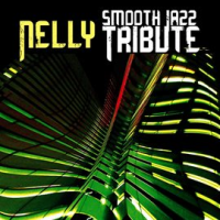 Nelly Smooth Jazz Tribute by Smooth Jazz All Stars