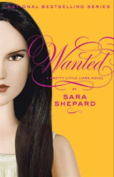 Pretty Little Liars #8: Wanted by Shepard, Sara