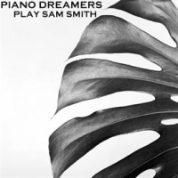 Piano Dreamers Perform Sam Smith (Instrumental) by Piano Dreamers