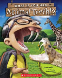 What if you had animal teeth!? by Markle, Sandra