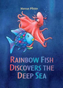 Rainbow Fish discovers the deep sea by Pfister, Marcus