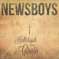 Hallelujah for the cross by Newsboys
