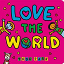 Love the world by Parr, Todd