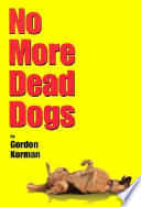 No more dead dogs by Korman, Gordon
