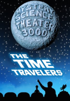 Mystery Science Theater 3000: The Time Travelers by Ray, Jonah