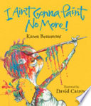 I ain't gonna paint no more! by Beaumont, Karen