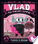 Vlad, the fabulous vampire by Drago, Flavia Z