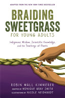 Braiding sweetgrass for young adults by Kimmerer, Robin Wall