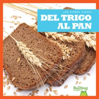 Del trigo al pan (From Wheat to Bread) by Nelson, Penelope S